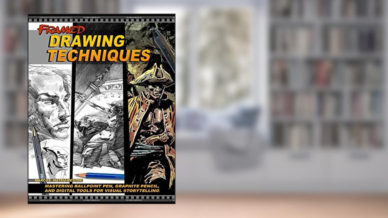 Framed Drawing Techniques: Mastering Ballpoint Pen, Graphite Pencil, and Digital Tools for Visual Storytelling, written by Marcos Mateu-Mestre