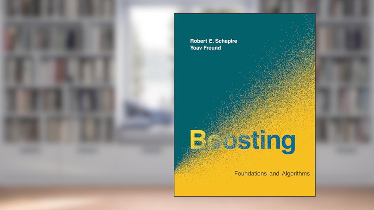 Boosting: Foundations and Algorithms (Adaptive Computation and Machine Learning series), written by Robert E. Schapire; Yoav Freund