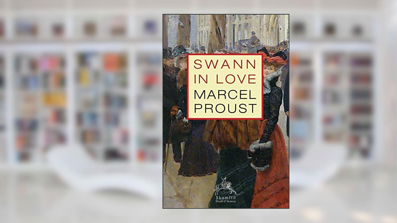 Swann in Love, written by Marcel Proust