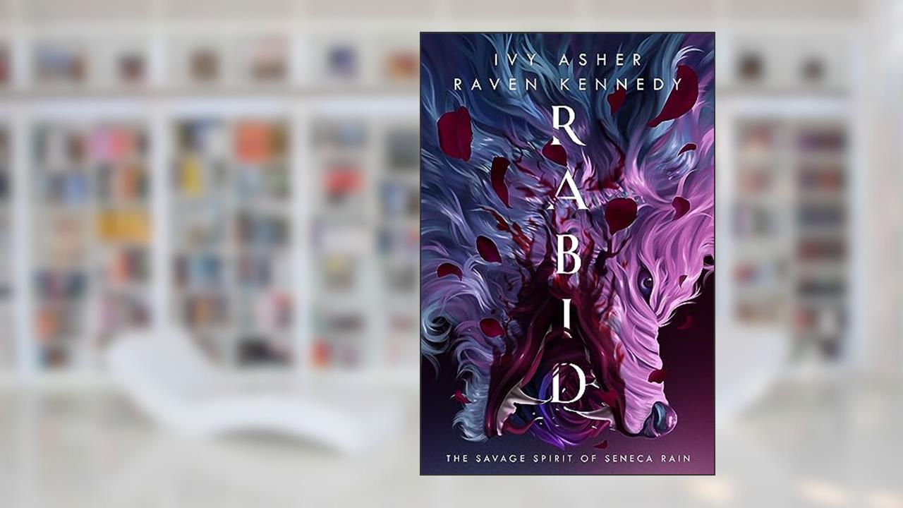 Rabid: The Savage Spirit of Seneca Rain, written by Ivy Asher; Raven Kennedy