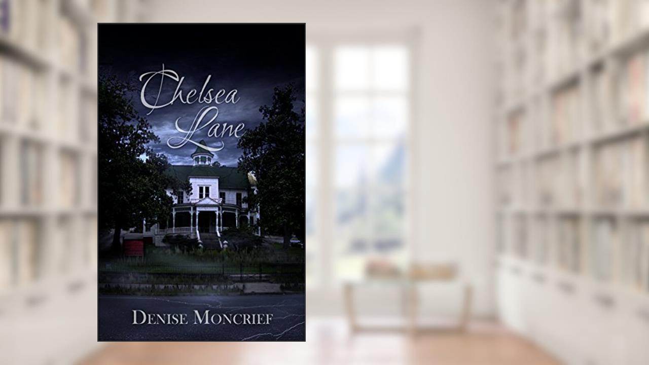 Chelsea Lane (Haunted Hearts Series Book 5), written by Denise Moncrief