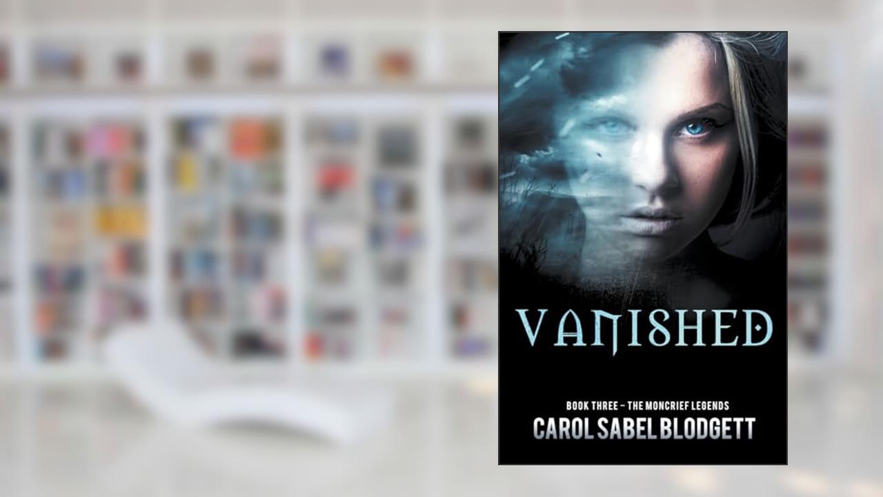Vanished (The Moncrief Legends), written by Carol Sabel Blodgett