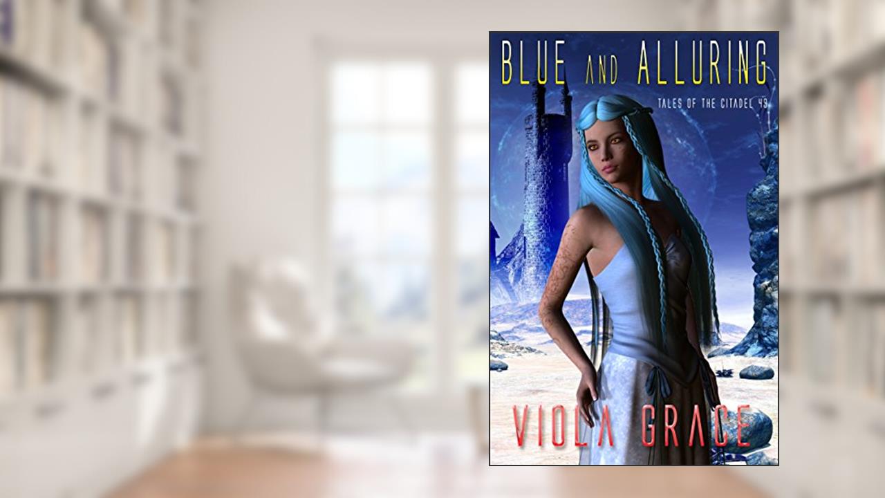 Blue and Alluring (Tales of the Citadel Book 49), written by Viola Grace