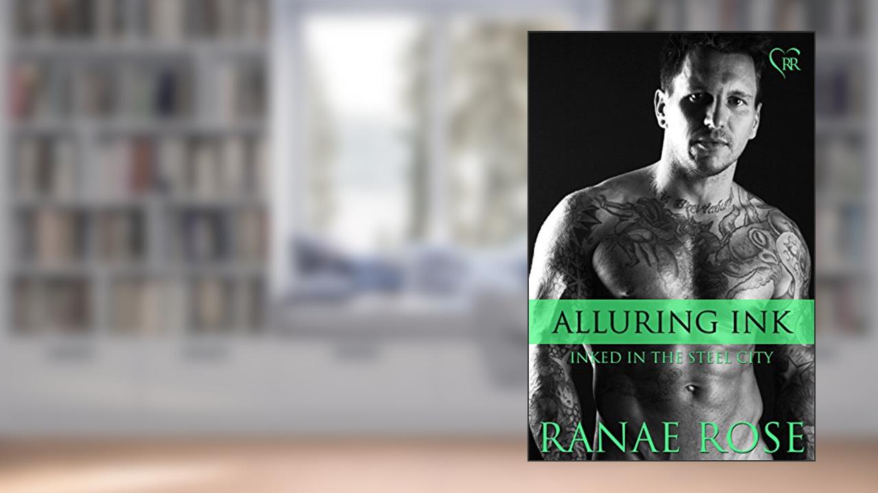 Alluring Ink (Inked in the Steel City Book 7), written by Ranae Rose