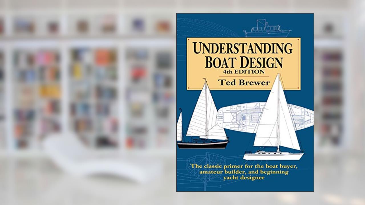 Understanding Boat Design, written by Ted Brewer