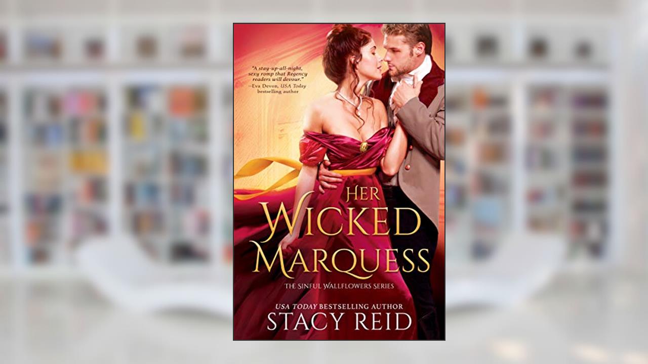 Her Wicked Marquess (The Sinful Wallflowers Book 2), written by Stacy Reid