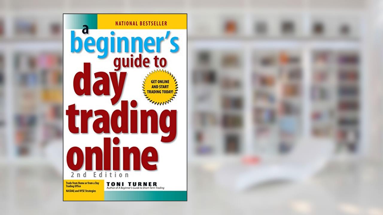 A Beginner's Guide to Day Trading Online (2nd edition), written by Toni Turner
