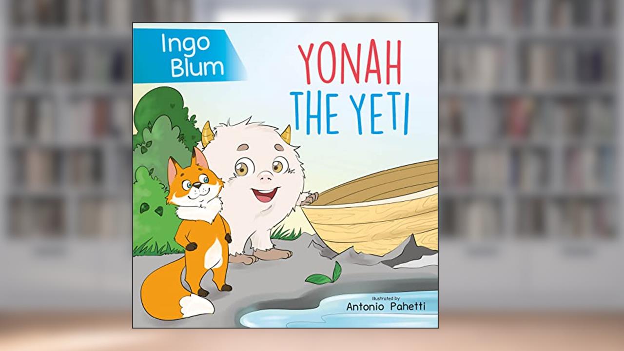 Yonah The Yeti: Meet The Friendliest Yeti of the World (Big Hearts - Small Heroes Book 9), written by Ingo Blum