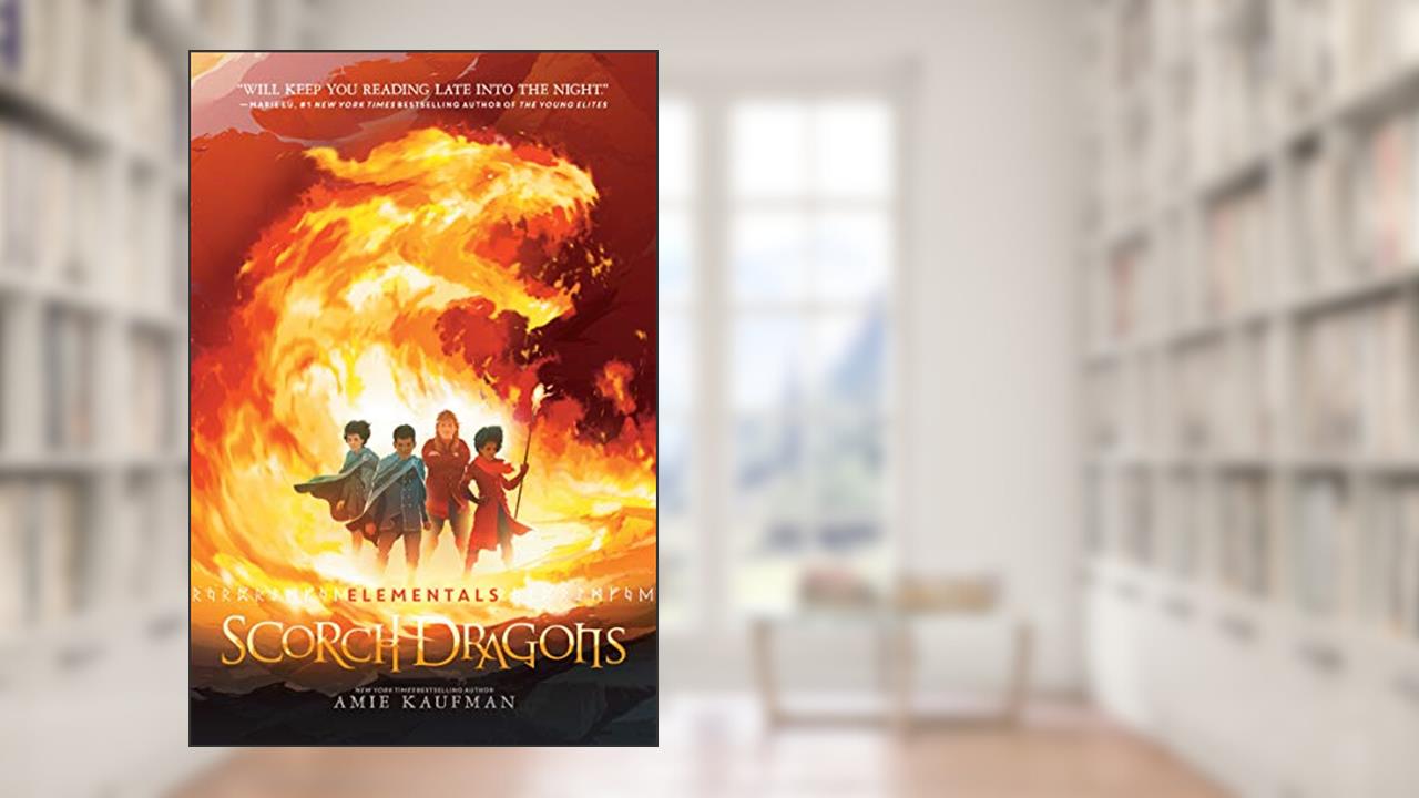 Elementals: Scorch Dragons (Elementals, 2), written by Amie Kaufman