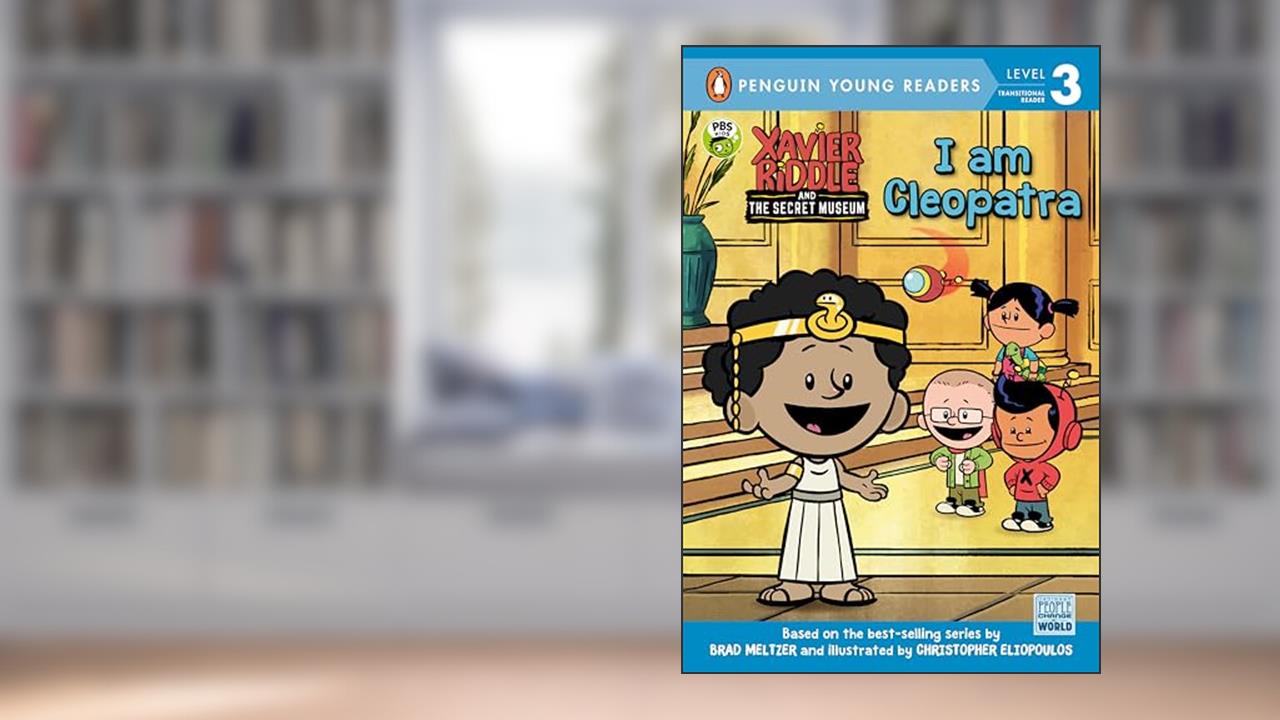 I Am Cleopatra (Xavier Riddle and the Secret Museum), written by Brooke Vitale