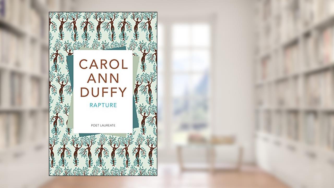 Rapture, written by Carol Ann Duffy