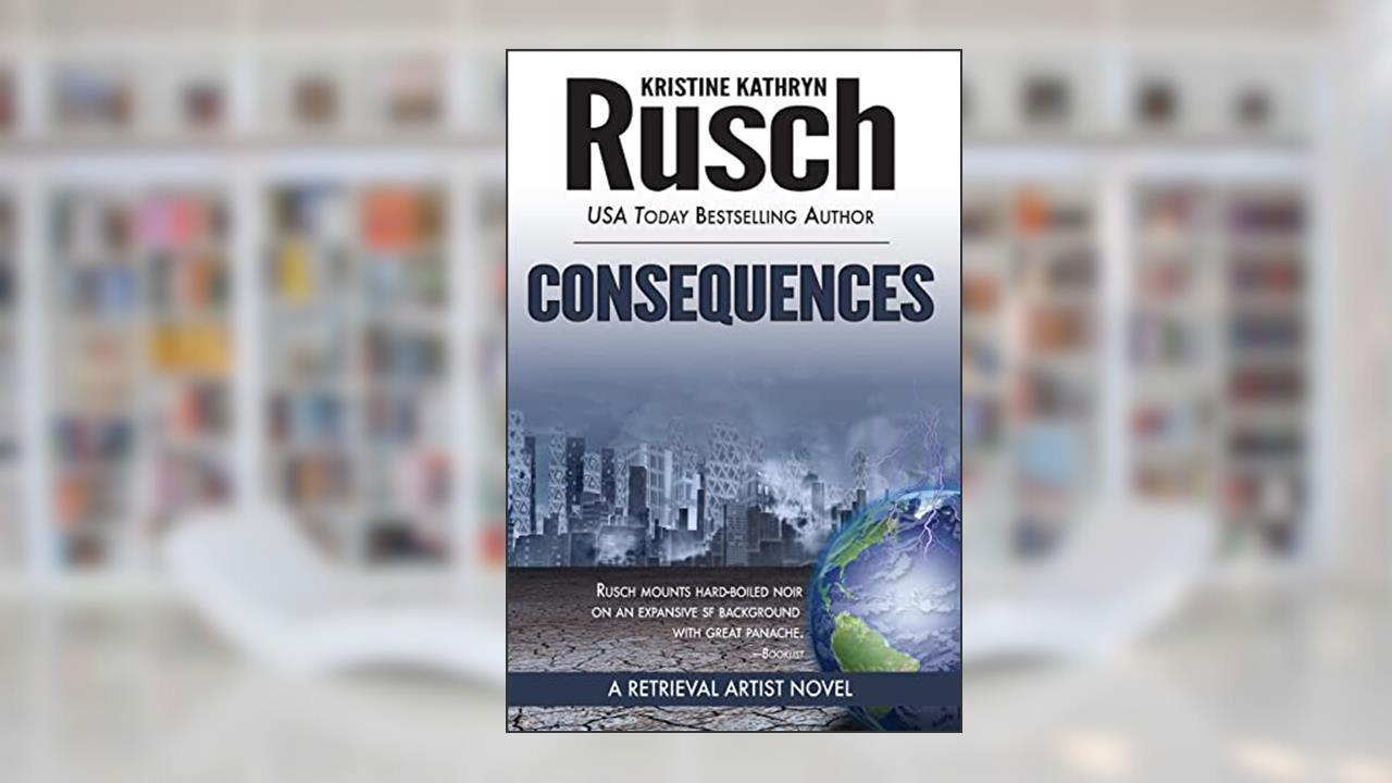 Consequences: A Retrieval Artist Novel (Retrieval Artist Series), written by Kristine Kathryn Rusch