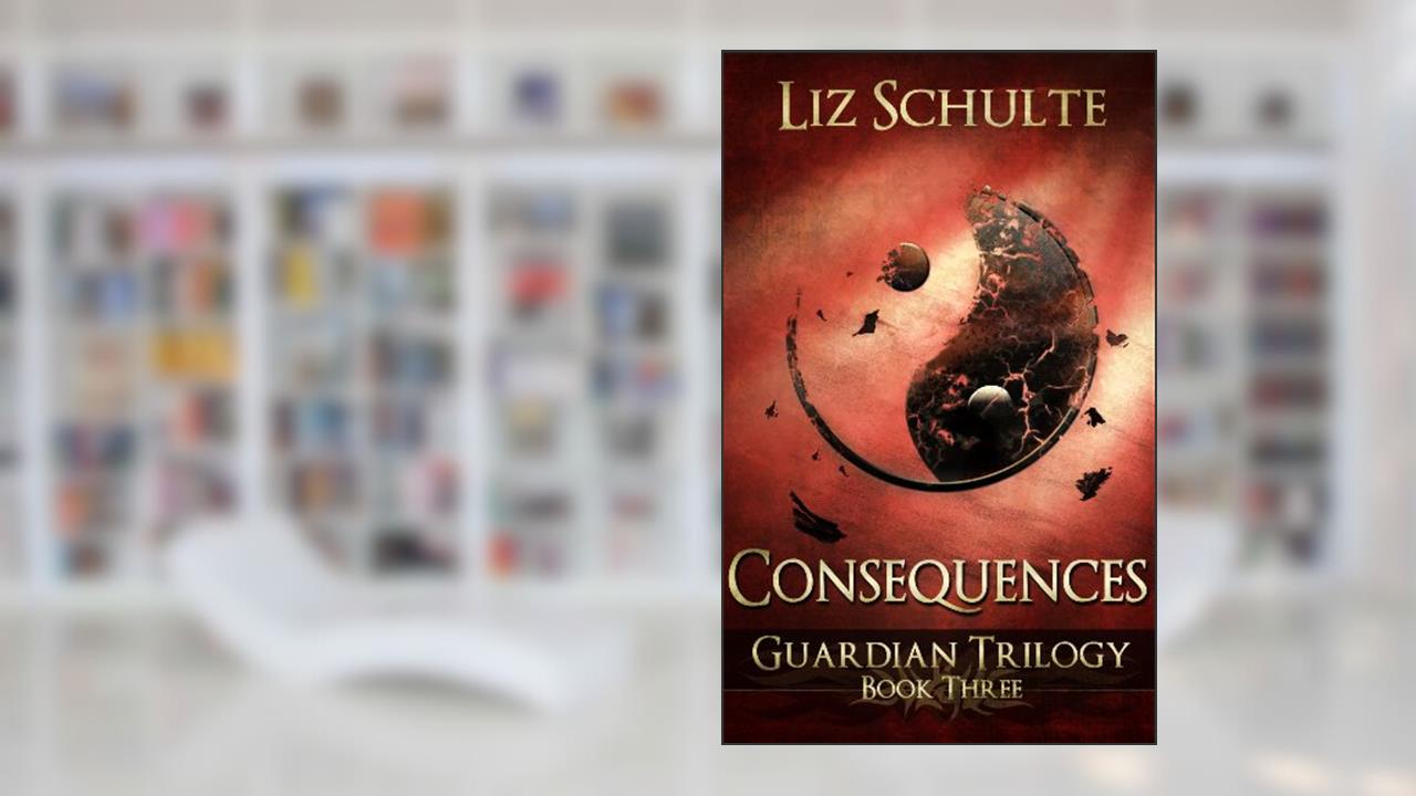 Consequences (The Guardian Trilogy Book 3), written by Liz Schulte