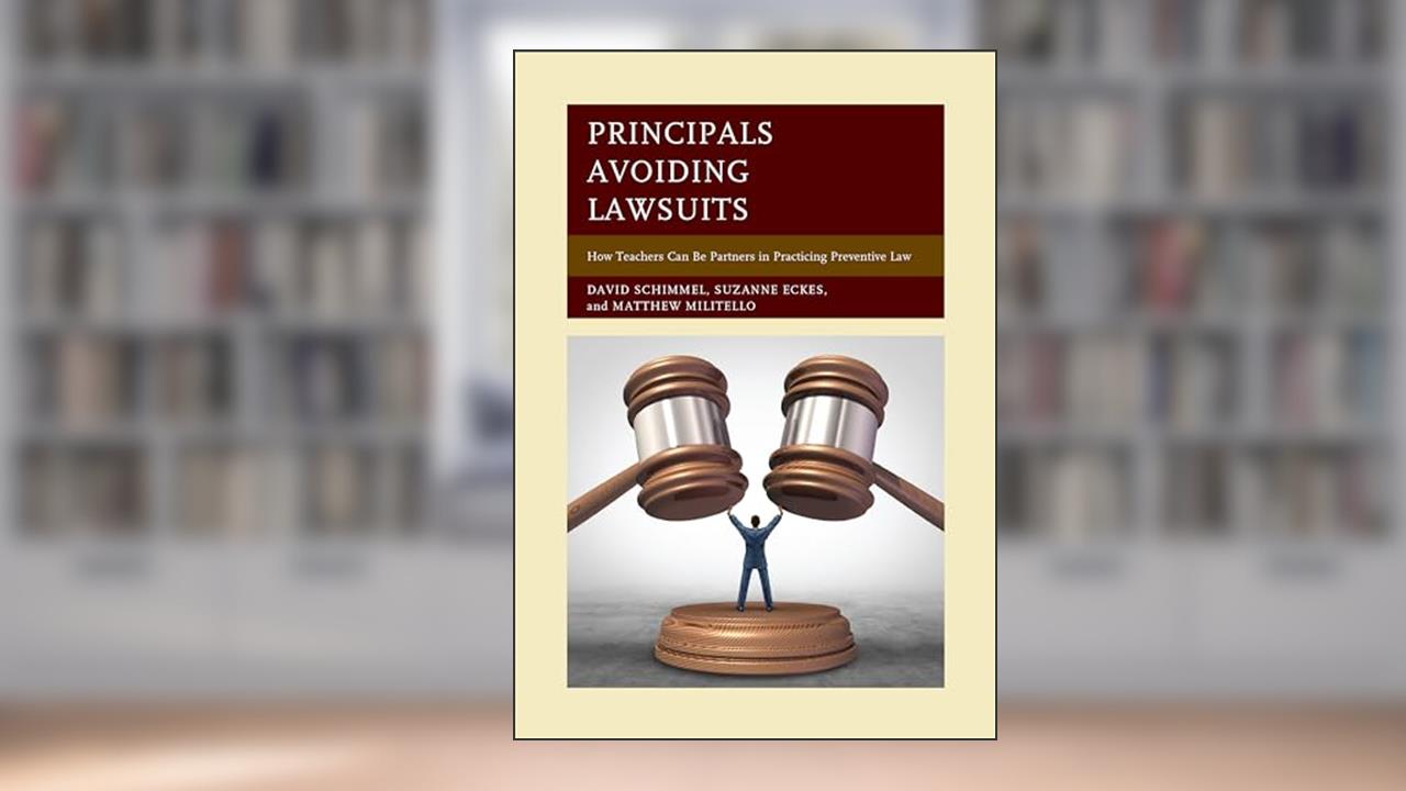 Principals Avoiding Lawsuits: How Teachers Can Be Partners in Practicing Preventive Law, written by David Schimmel; Suzanne Eckes; Matthew Militello
