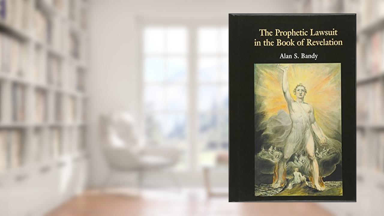 The Prophetic Lawsuit in the Book of Revelation (New Testament Monographs), written by Alan S Bandy