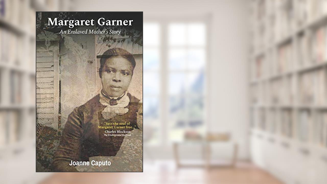 Margaret Garner: An Enslaved Mother's Story, written by Joanne Caputo