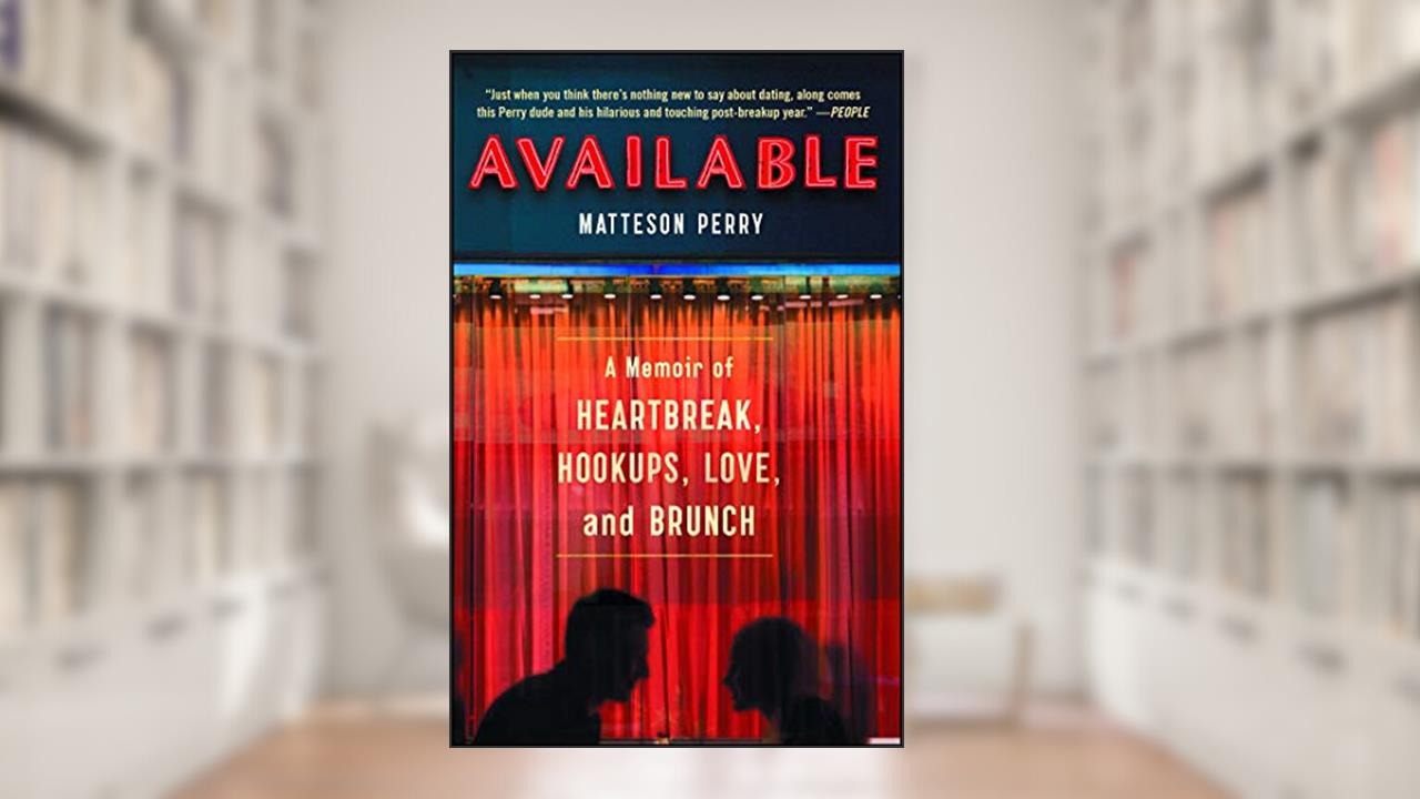 Available: A Memoir of Heartbreak, Hookups, Love and Brunch, written by Matteson Perry