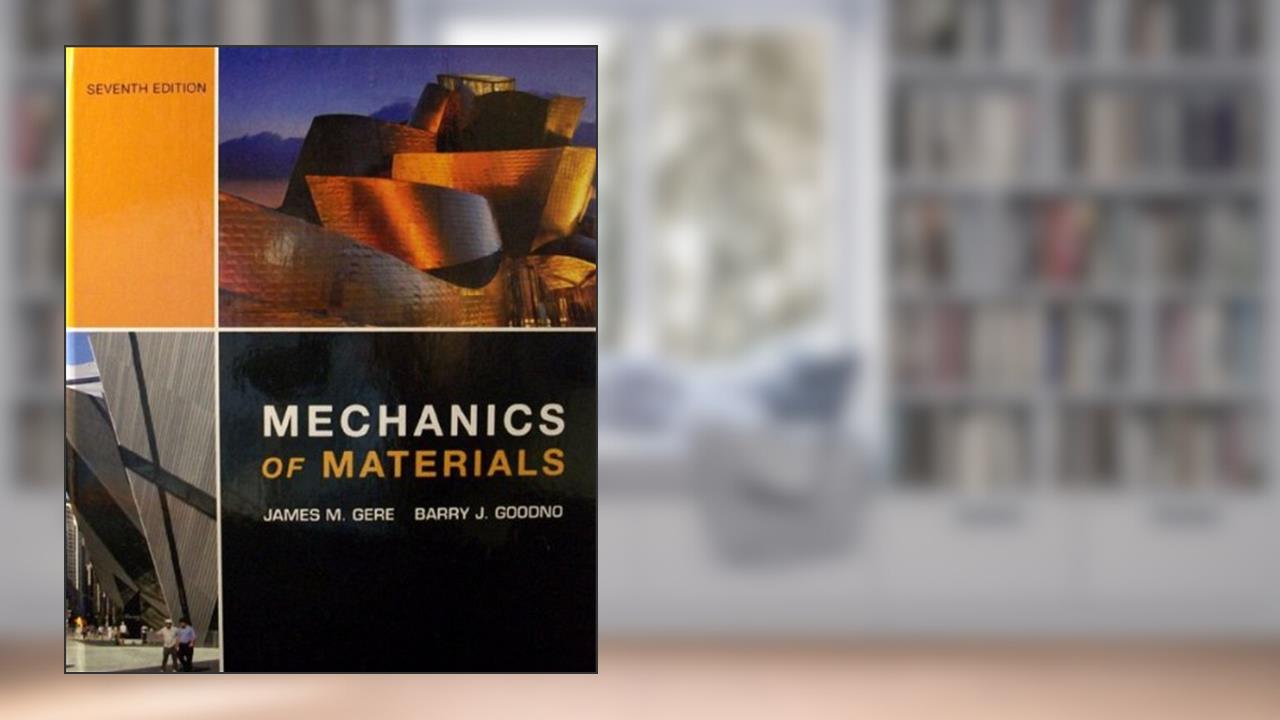 Mechanics of Materials (Available Titles CengageNOW), written by James M. Gere; Barry J. Goodno