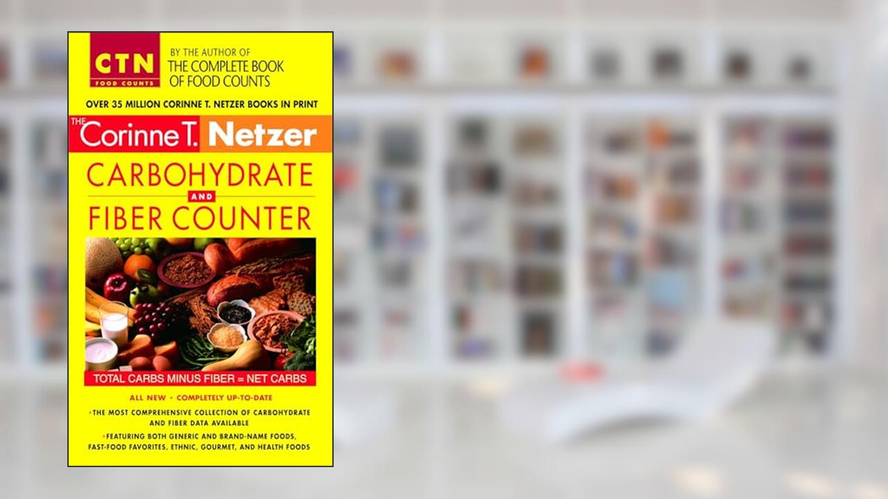 Corinne T. Netzer Carbohydrate and Fiber Counter: The Most Comprehensive Collection of Carbohydrate and Fiber Data Available (CTN Food Counts), written by Corinne T. Netzer