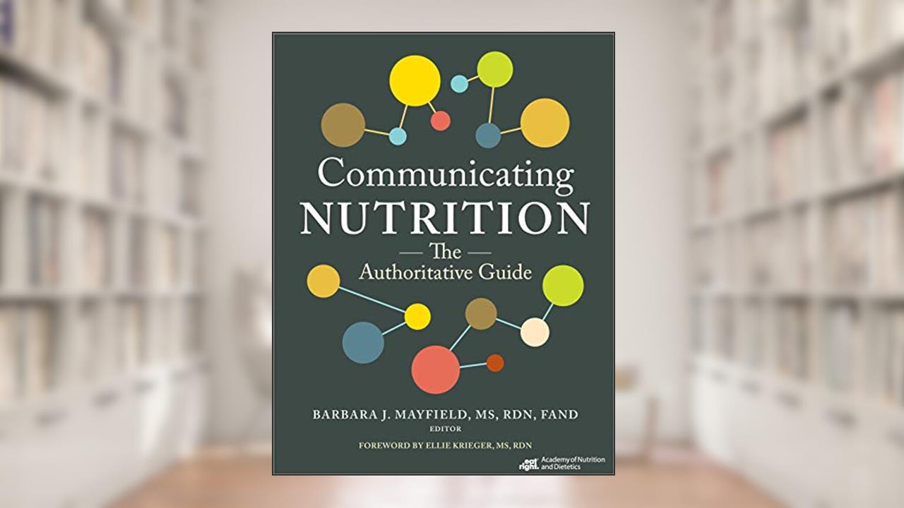 Communicating Nutrition: The Authoritative Guide, written by Barbara J. Mayfield