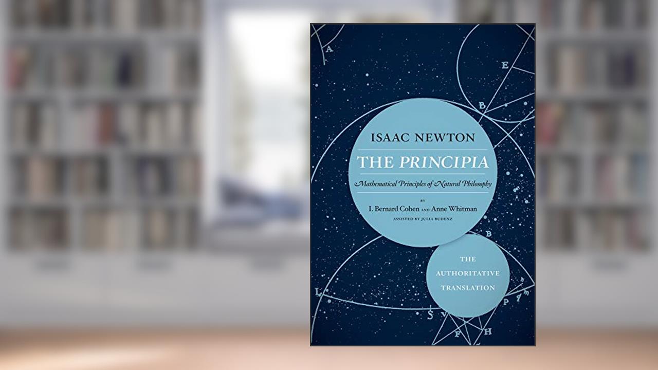 The Principia: The Authoritative Translation: Mathematical Principles of Natural Philosophy, written by Sir Isaac Newton