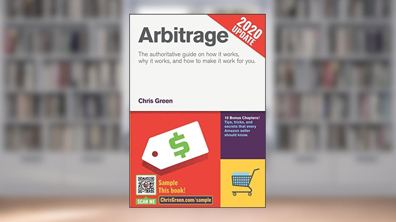 Arbitrage: The authoritative guide on how it works, why it works, and how it can work for you, written by Chris Green