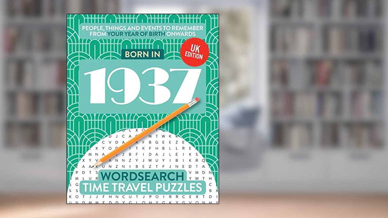 Born in 1937: Your Life in Wordsearch Puzzles (Time Travel Wordsearch Puzzles), written by Time Travel Puzzles