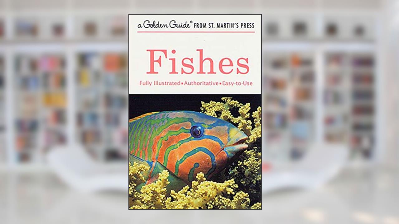 Fishes: A Fully Illustrated, Authoritative and Easy-to-Use Guide (A Golden Guide from St. Martin's Press), written by Hurst H. Shoemaker; Herbert S. Zim
