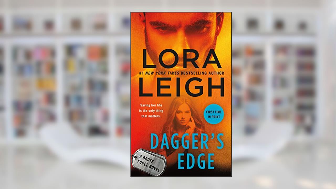 Dagger's Edge: A Brute Force Novel, written by Lora Leigh