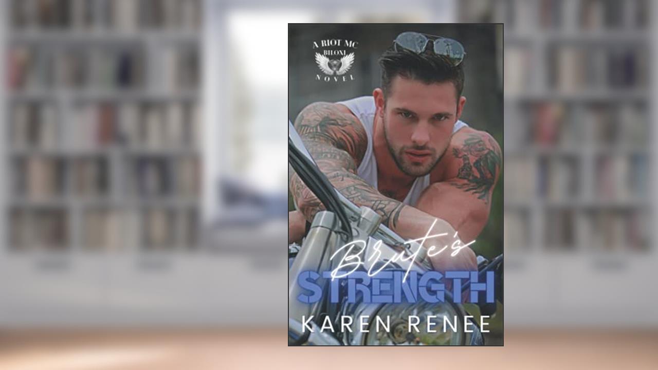 Brute's Strength: Riot MC Biloxi #2, written by Karen Renee