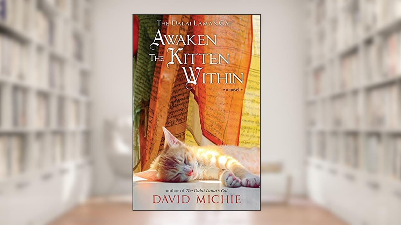 The Dalai Lama's Cat Awaken the Kitten Within, written by David Michie