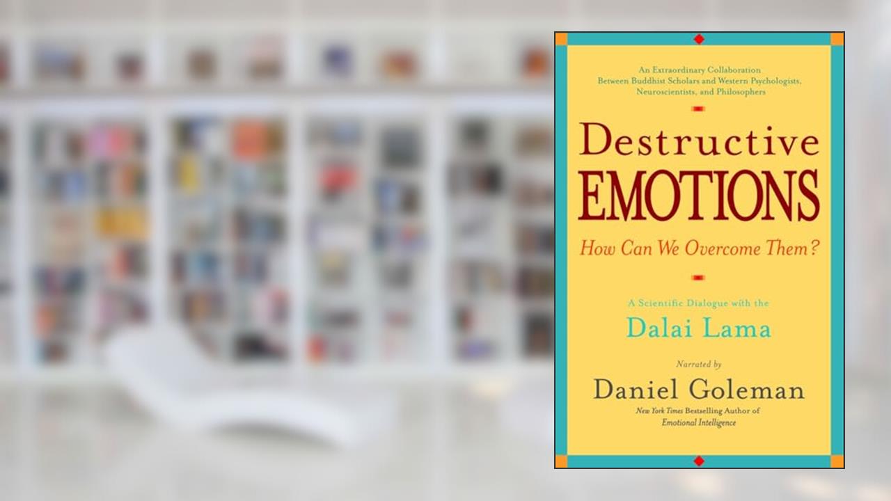 Destructive Emotions: A Scientific Dialogue with the Dalai Lama, written by Daniel Goleman