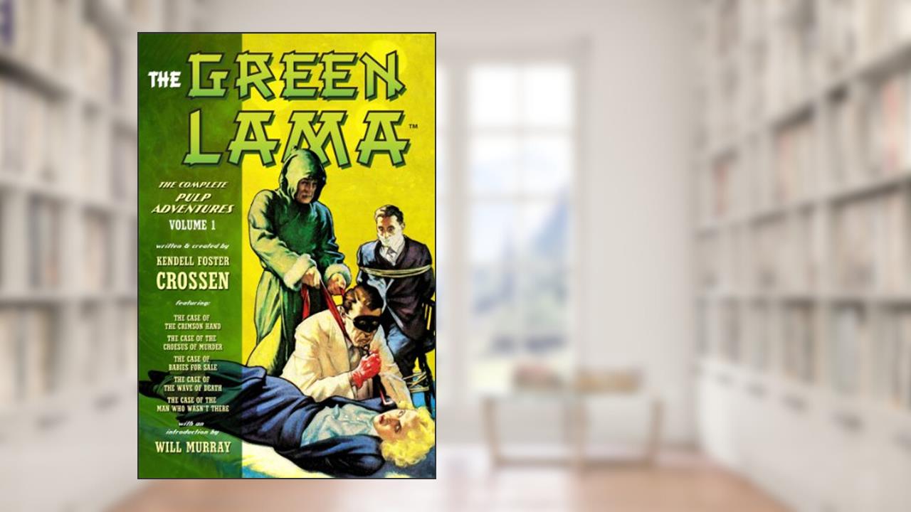 The Green Lama: The Complete Pulp Adventures Volume 1, written by Kendell Foster Crossen