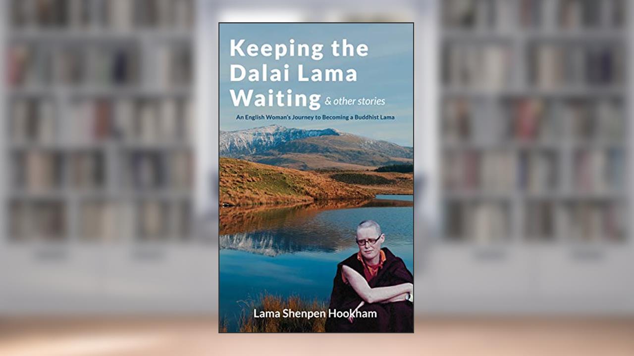 Keeping The Dalai Lama Waiting & Other Stories: An English Woman's Journey to Becoming a Buddhist Lama, written by Lama Shenpen Hookham