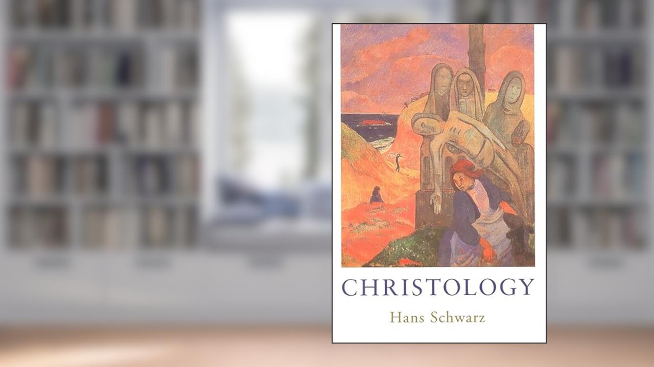 Christology, written by Hans Schwarz