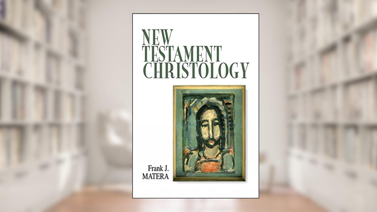 New Testament Christology, written by Frank J. Matera