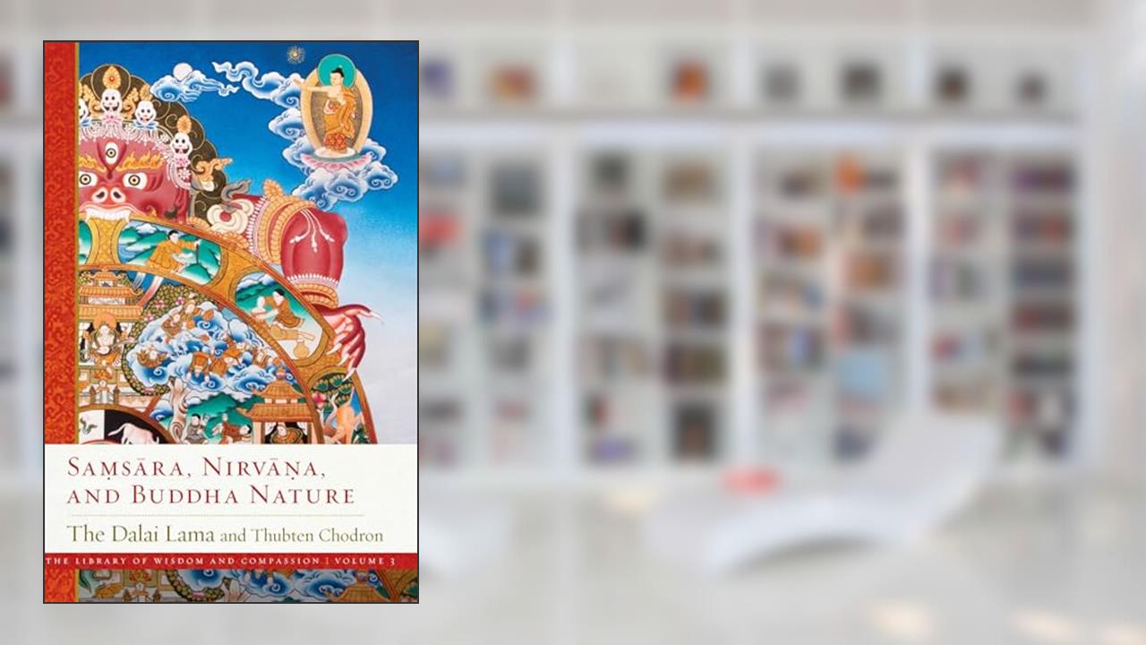 Samsara, Nirvana, and Buddha Nature (3) (The Library of Wisdom and Compassion), written by His Holiness the Dalai Lama; Thubten Chodron