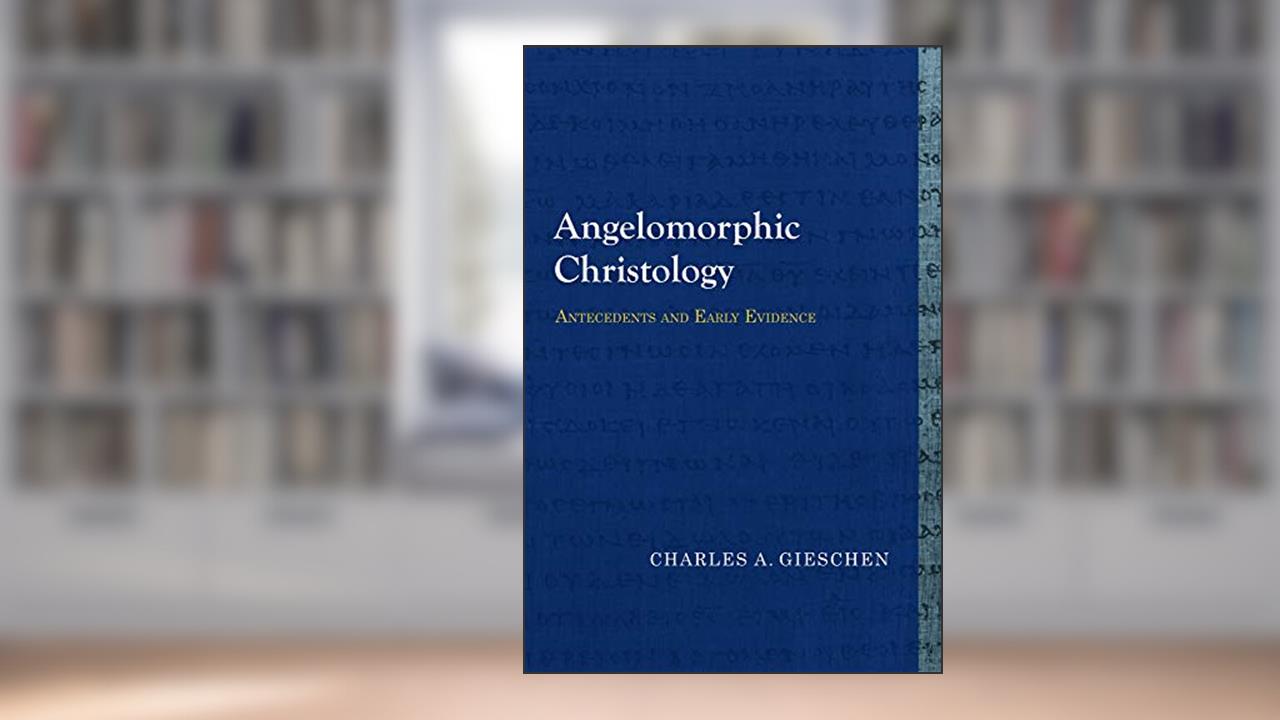 Angelomorphic Christology: Antecedents and Early Evidence (Library of Early Christology), written by Charles A. Gieschen