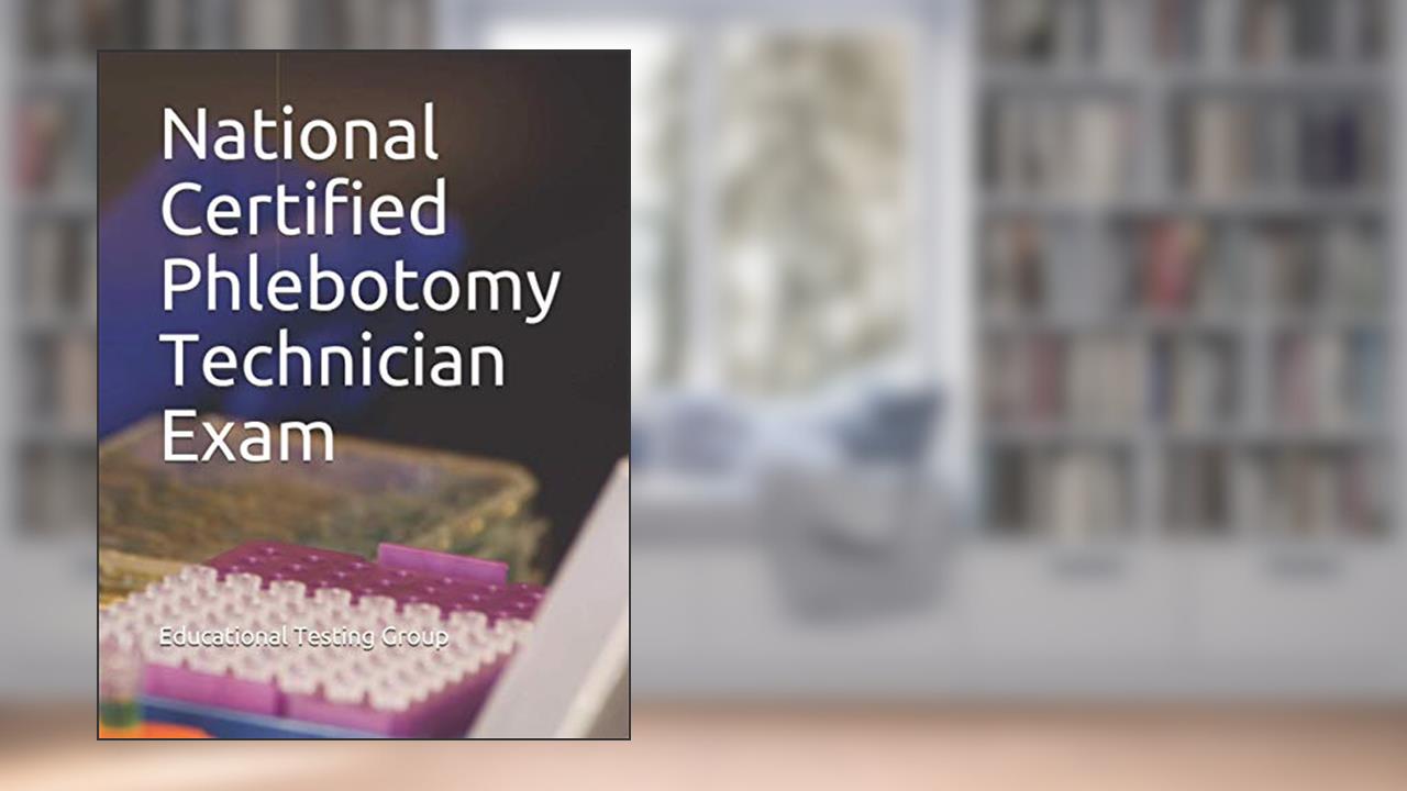 National Certified Phlebotomy Technician Exam, written by Educational Testing Group