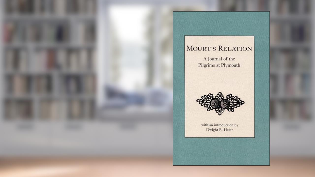 Mourt's Relation: A Journal of the Pilgrims at Plymouth (Applewood Books), written by Dwight Heath