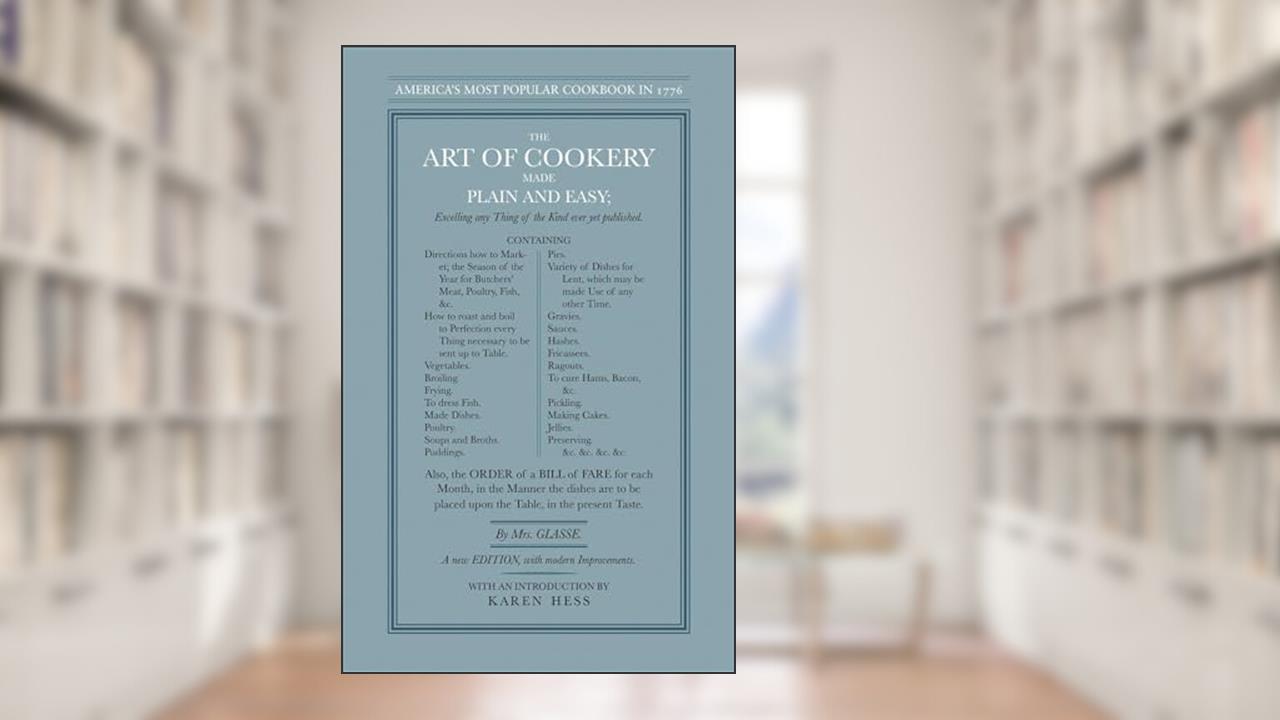 The Art of Cookery Made Plain and Easy (Applewood Books), written by Hannah Glasse