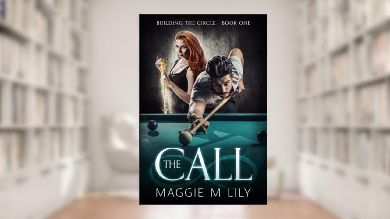 The Call: A Paranormal Romantic Comedy (Building the Circle), written by Maggie M Lily