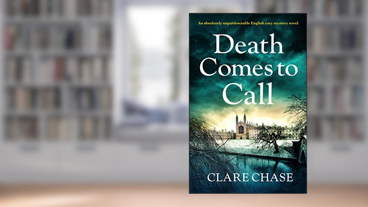 Death Comes to Call: An absolutely unputdownable English cozy mystery novel (A Tara Thorpe Mystery Book 3), written by Clare Chase