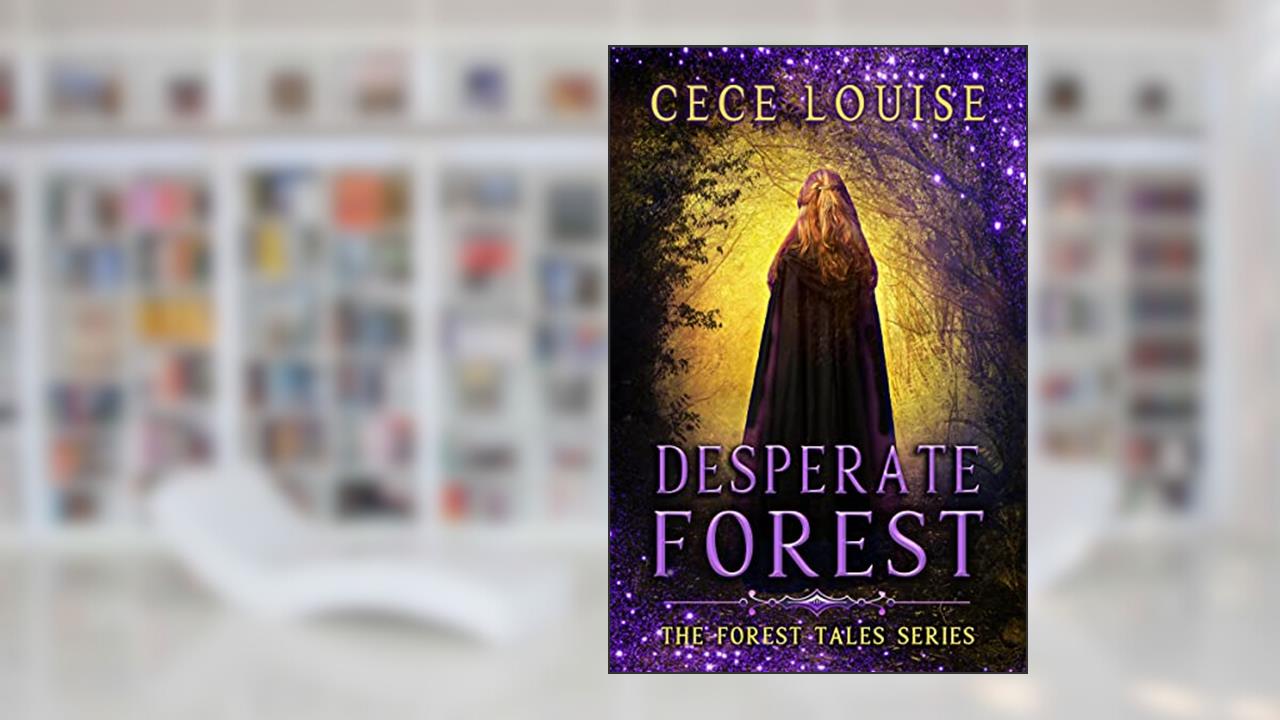 Desperate Forest (The Forest Tales Series Book 1), written by Cece Louise