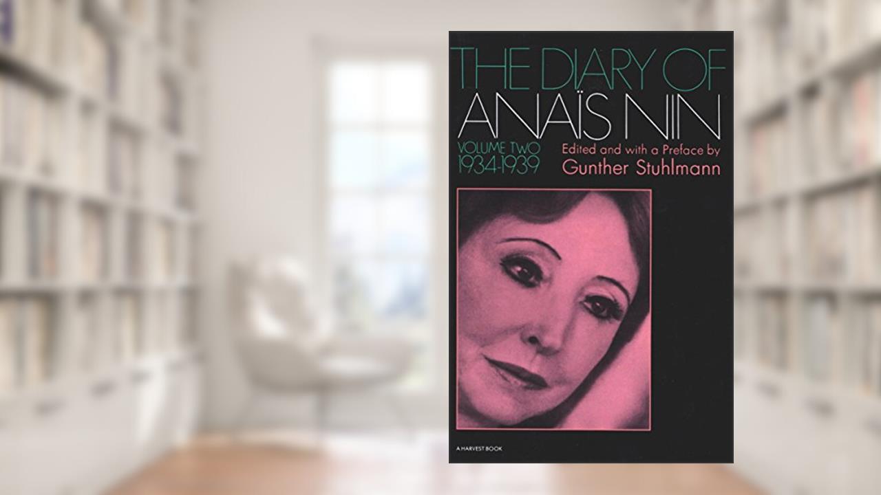 The Diary of Anaïs Nin, 1934-1939: Vol. 2 (1934-1939) (The Diary of Anais Nin), written by Anaïs Nin