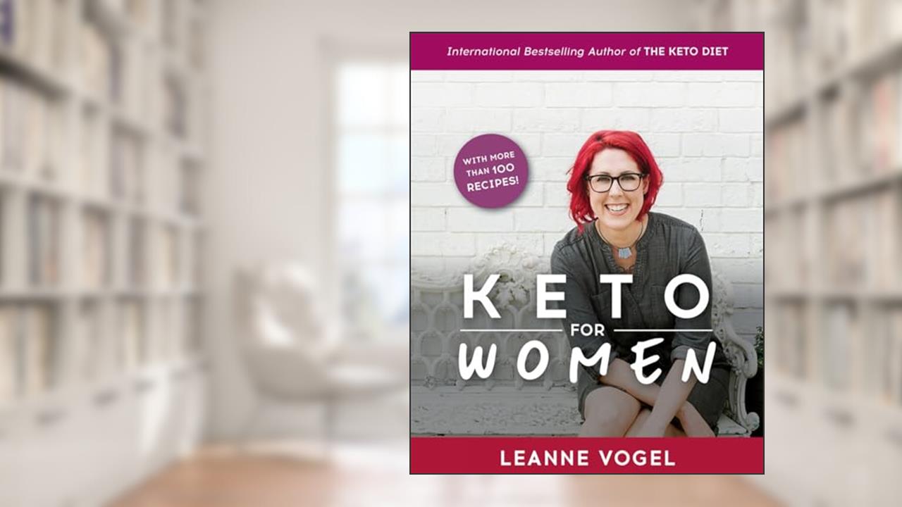 Keto For Women: A 3-Step Guide to Uncovering Boundless Energy and Your Happy Weight, written by Leanne Vogel