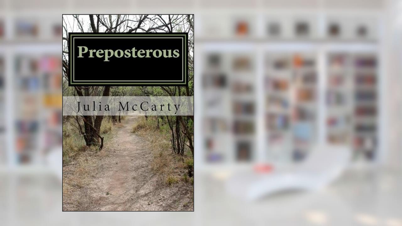 Preposterous: A True Story, written by Miss Julia B McCarty