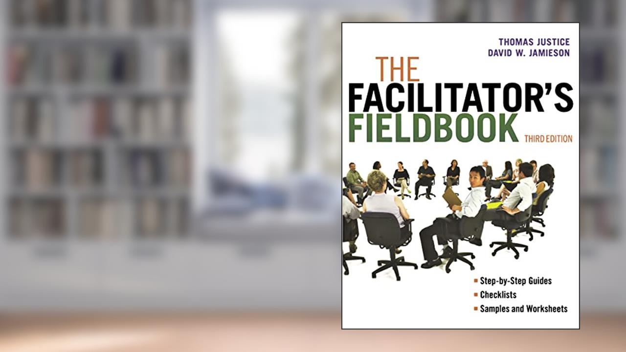 The Facilitator's Fieldbook, written by Thomas Justice