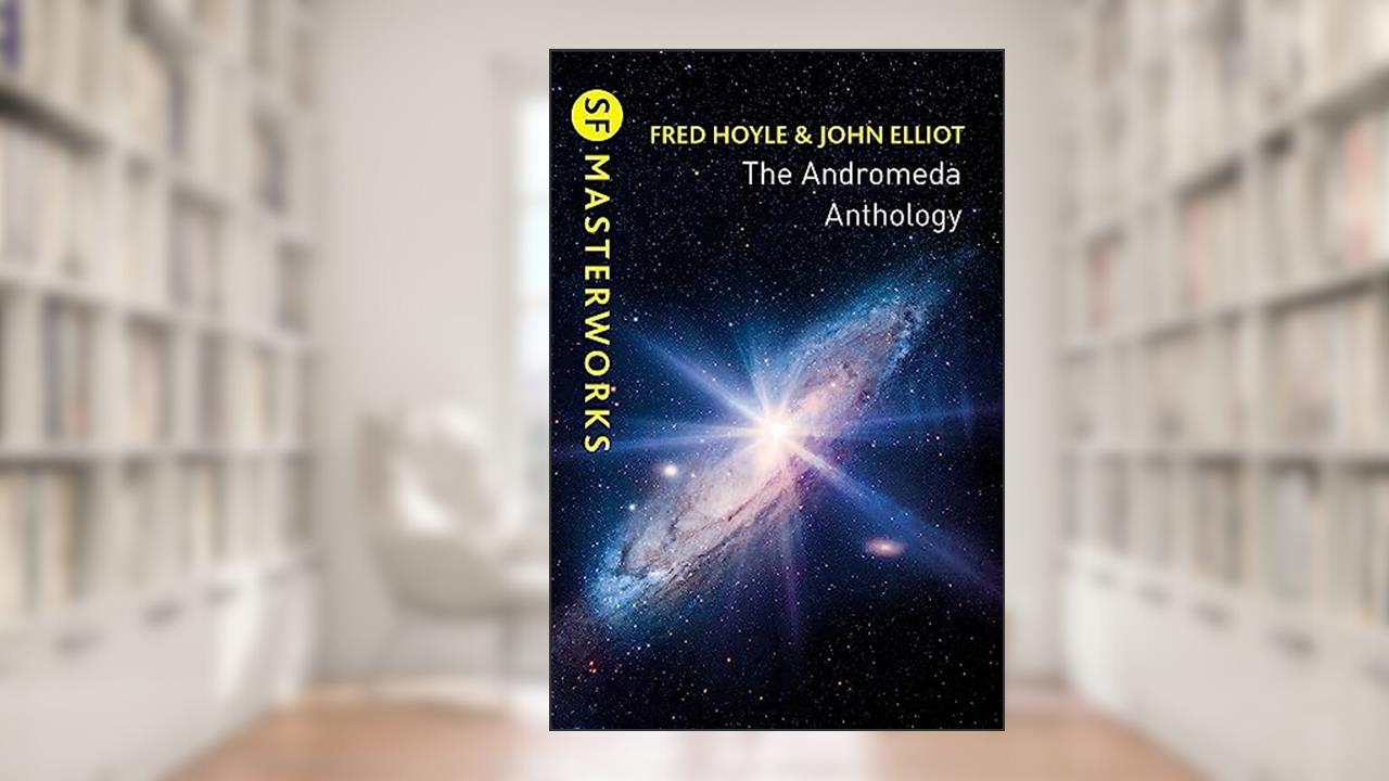 Andromeda Anthology, written by Fred Hoyle; John Elliot