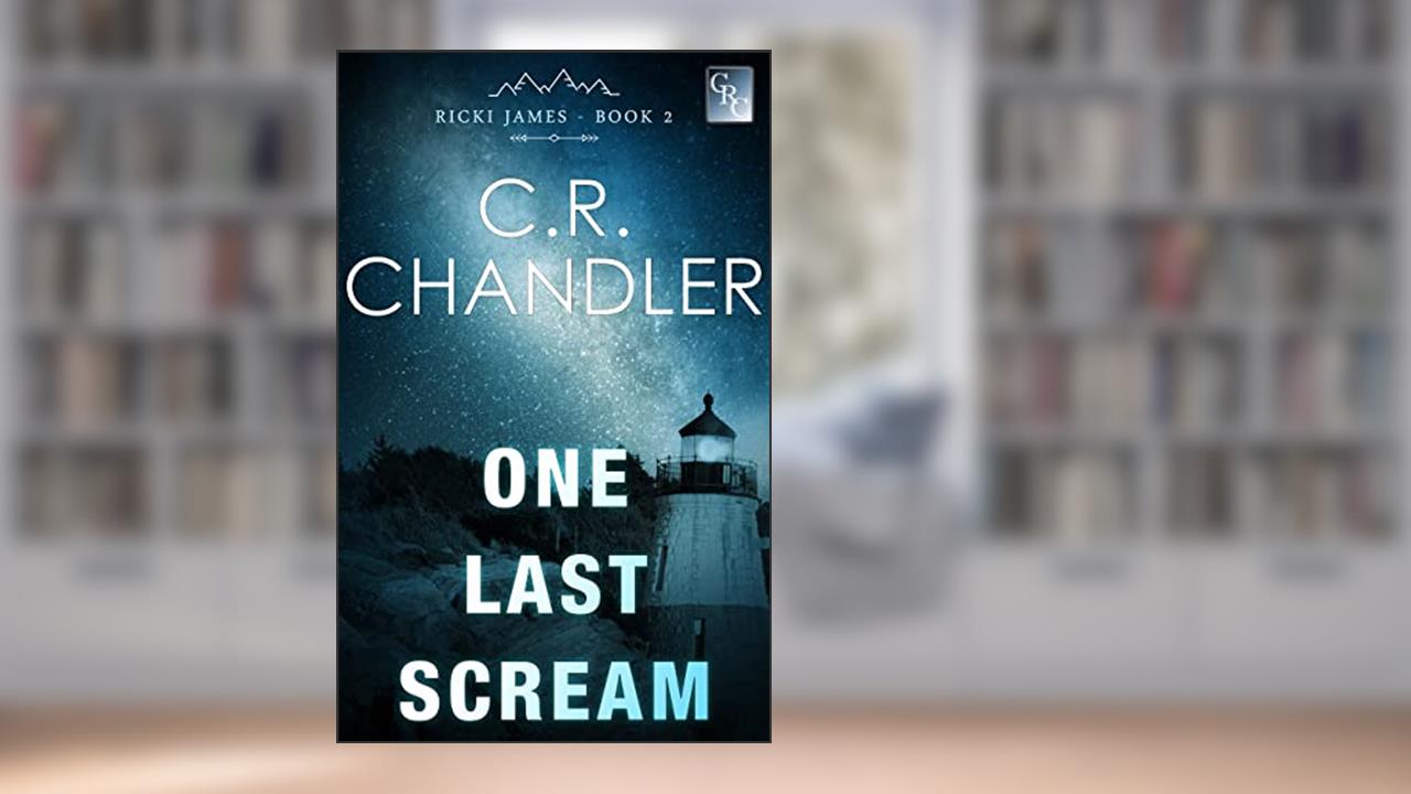 One Last Scream (Special Agent Ricki James Book 2), written by C.R. Chandler